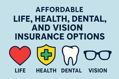 Affordable life, health, dental, and vision insurance options